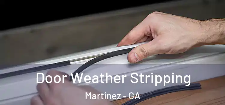Door Weather Stripping Martinez - GA