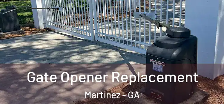 Gate Opener Replacement Martinez - GA