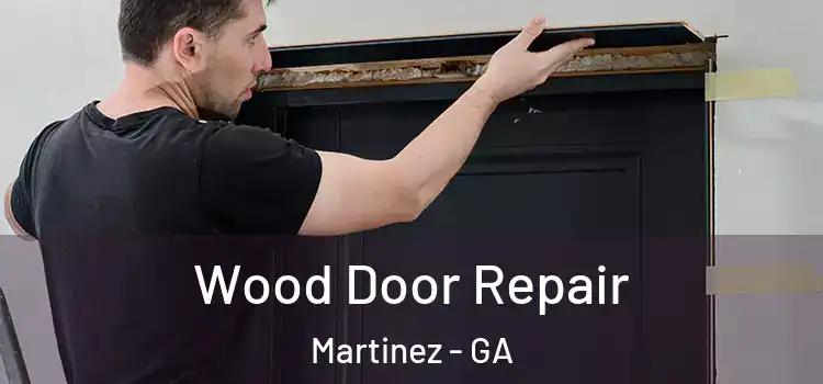 Wood Door Repair Martinez - GA